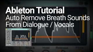 Ableton Tutorial: Auto Remove Breath Sounds in Dialogue / Vocals