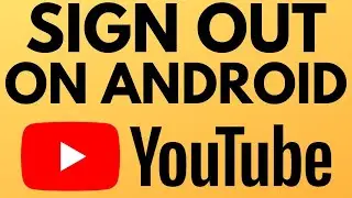 How to Sign Out of YouTube on Android - Log Out of YouTube App