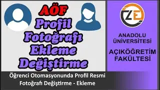 AÖF Profil Fotoğrafı Resmi Değiştirme Ekleme - Yükleme - Onaylatma - Güncelleme - Açıköğretim