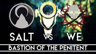 Amateur Raiding Party 1 : [SALT] Vs [WE] Bastion Of The Penitent!