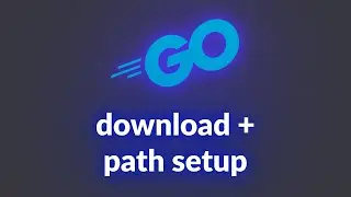 Downloading Go and Setting up your PATH from Scratch!