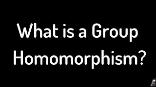 What is a Group Homomorphism? Definition and Example (Abstract Algebra)