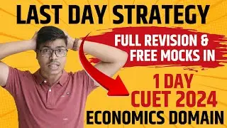 LAST DAY STRATEGY | ECONOMICS DOMAIN CUET 2024 | HOW TO REVISE FULL SYLLABUS & MOCK TEST. TARGET 200