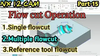 flow cut drive method | nx cam flow cut operation | flow cut operation in nx cam