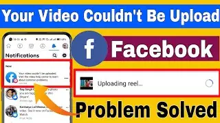 Your Video Couldn't be Uploaded Facebook || Fb Video Upload Problem || Your Reels Couldn't Upload
