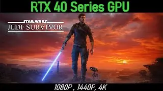 Star Wars Jedi : Survivor | RTX 4090 | RTX 4080 | RTX 4070TI | RTX 4070 | 1080P, 1440P, 4K |