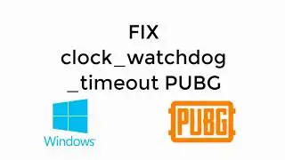 FIX  Error clock_watchdog_timeout PUBG [UPDATED]