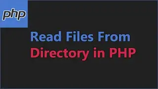 Read Local Directory and List Files in PHP