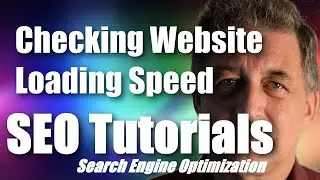 #063 SEO Tutorial For Beginners - Checking Website Loading Speed for SEO