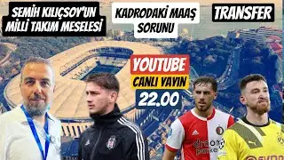 ORKUN KÖKÇÜ, TRANSFER, SEMİH KILIÇSOY, MAAŞ DENGESİ !