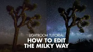 How to Edit the Milky Way - Lightroom Tutorial