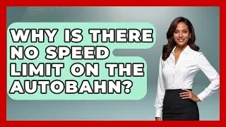 Why Is There No Speed Limit On The Autobahn? - Germany Made Simple