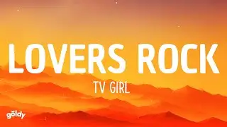 TV Girl - Lovers Rock (Lyrics)