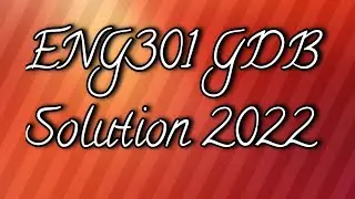 ENG301 GDB Solution 2022