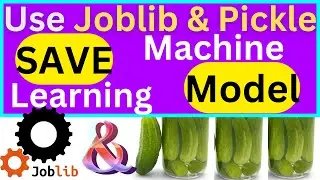 Use Joblib and Pickle to SAVE AND LOAD Machine Learning Model