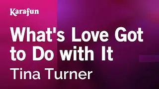 Whats Love Got to Do with It - Tina Turner | Karaoke Version | KaraFun