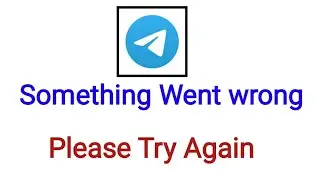 Something Went wrong Please try again Telegram