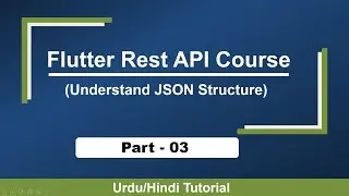 Part - 3 || Understand the JSON Structure || flutter rest api crash course ||api in flutter tutorial