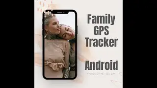 Android College Projects (Project 01) Family GPS Tracker