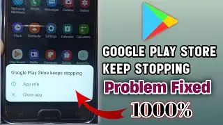 How To Fix Google Play Store Keep Stopping Problem | Google play store keep stopping problem Fixed