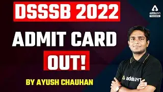 DSSSB Admit Card 2022 | DSSSB 2022 EXAM Admit Card Out!