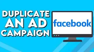 How To Duplicate an Ad Campaign on Facebook Ads Manager