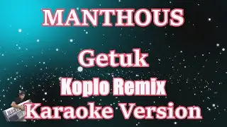 Getuk - Manthous Koplo Remix (NADA WANITA) Karaoke Lirik