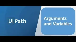 UiPath - Arguments and Variables