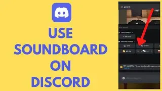 How to Use Soundboard On Discord (Full Guide)