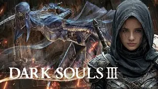 Dark Souls III №3 - ТАНЦОВЩИЦА ХОЛОДНОЙ ДОЛИНЫ