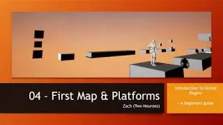 04 First Map & Platforms  [UE4 - Introduction to UE4 Tutorial Series]