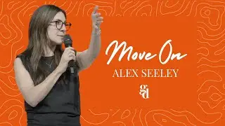 Move On | Alex  Seeley | Gracious Daughters Conference 2023