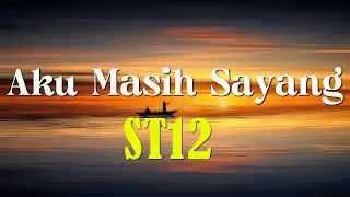 ST12 - Aku Masih Sayang [ lirik video ]