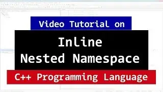 Inline Nested Namespace in C++ | CPP Programming Video Tutorial