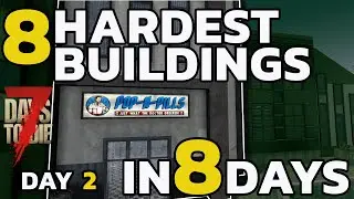 7 Days to Die 2023 -The 8 HARDEST BUILDINGS in 8 DAYS Challenge (Day2)