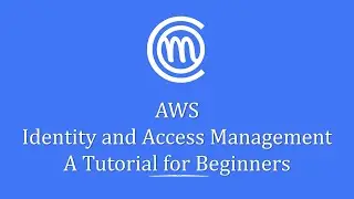 AWS Identity and Access Management A tutorial for Beginners