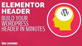 Elementor Header Tutorial - Make Your Own In No Time