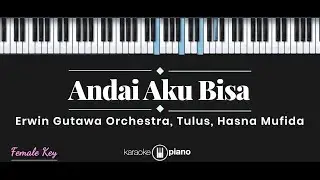 Andai Aku Bisa - Tulus, Erwin Gutawa Orchestra, Hasna Mufida (KARAOKE PIANO - FEMALE KEY)