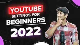 YouTube Channel Settings for Beginners (2022) | Updated YouTube Settings Explained