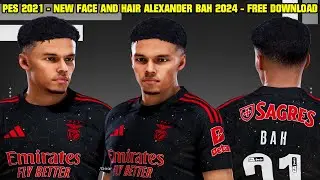PES 2021 - NEW FACE ALEXANDER BAH 2024 - 4K