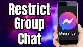 How to Restrict Group Chat on Messenger