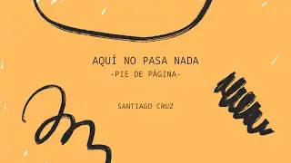 Santiago Cruz - Aquí no pasa nada -Pie de página- (Lyric Video)