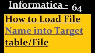 How to add File Name to Target in Informatica