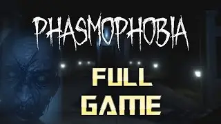 PHASMOPHOBIA | Full Game Walkthrough | No Commentary