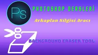 Photoshop Arkaplan Silgisi Aracı,Background Eraser Tool.Photoshop Dersleri.Photoshop Eğitim Seti.