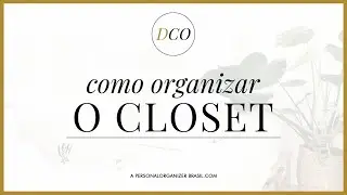 Closet | Desafio Casa Organizada | A Personal Organizer