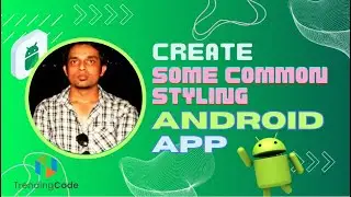 Android Development Course : Common Styling In Android App | #Day6