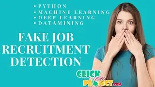 Python Machine Learning Project - Fake Job Recruitment Detection - ClickMyProject