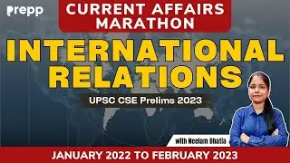 Complete current affairs of International relations for UPSC Prelims 2023 