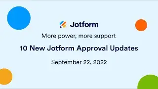 Webinar: 10 New Jotform Approval Updates